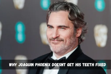 Why Joaquin Phoenix Doesnt Get His Teeth Fixed