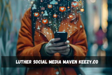 luther social media maven keezy.co