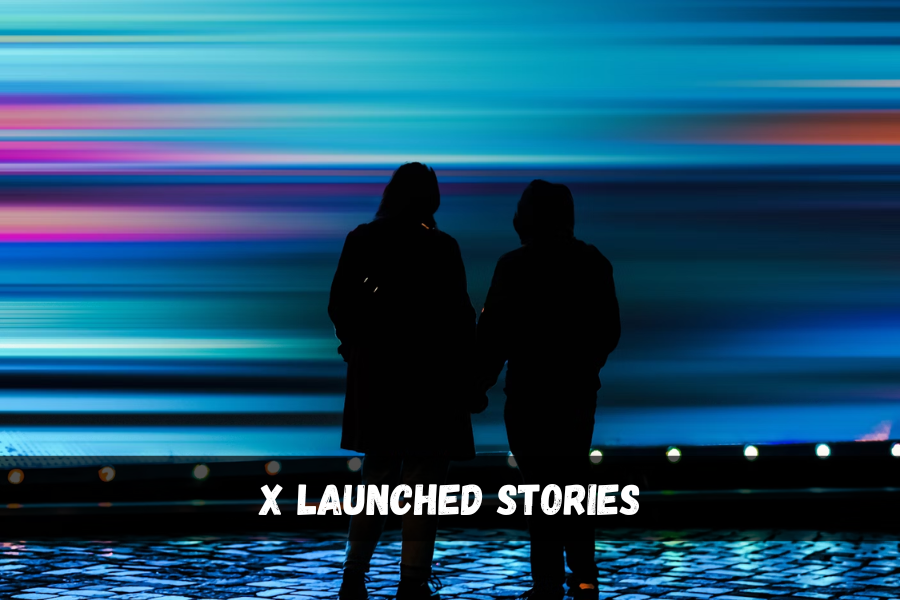 x launched stories