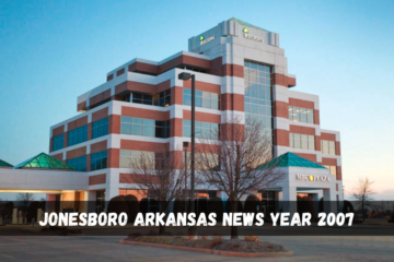 jonesboro arkansas news year 2007