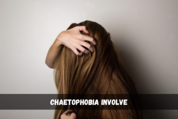 chaetophobia involve