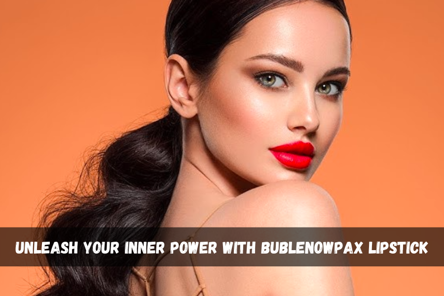 unleash your inner power with bublenowpax lipstick